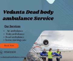 Vedanta Dead Body Ambulance for the Best Healthcare in Patna